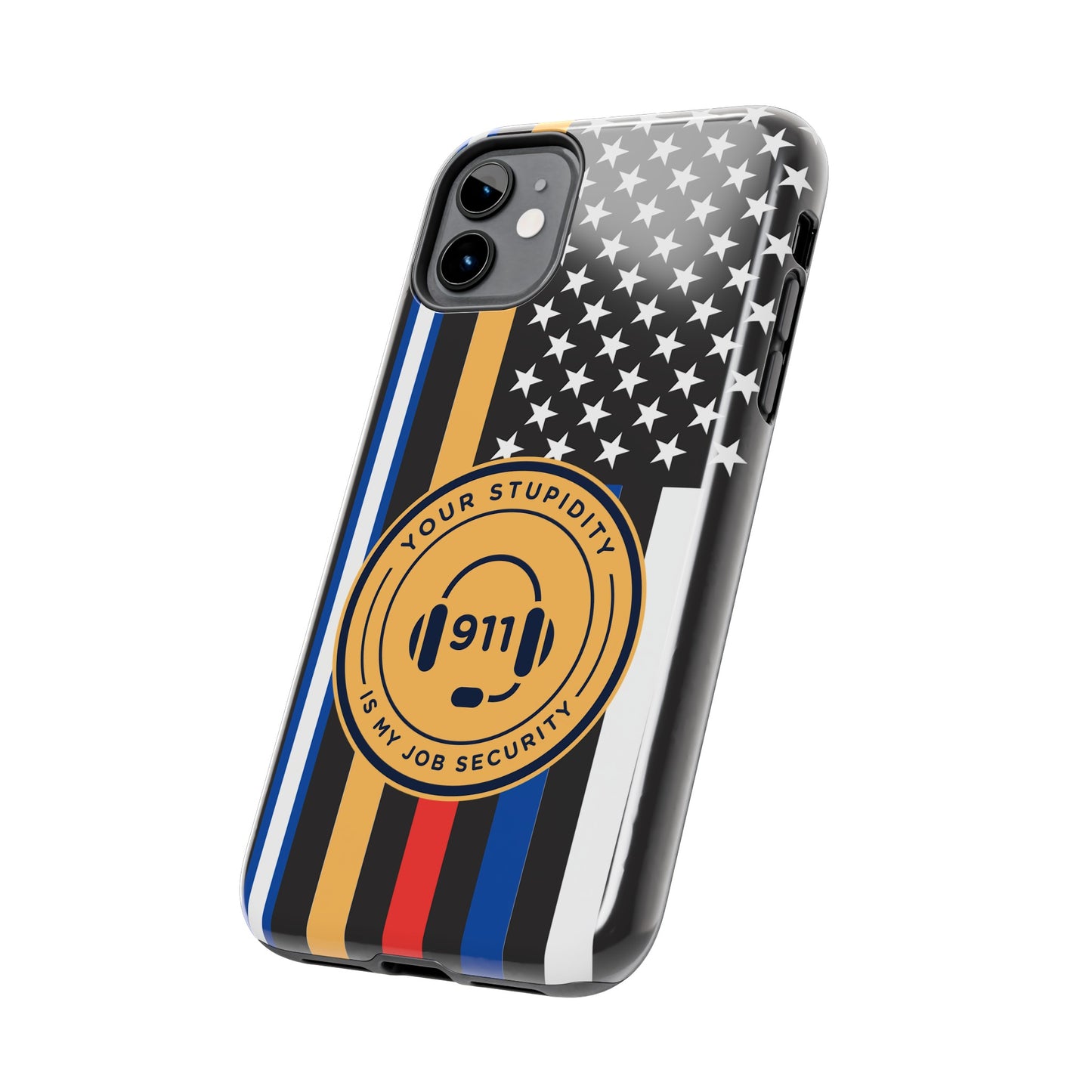 Your Stupidity is My Job Security | Phone Case | 911 Dispatcher