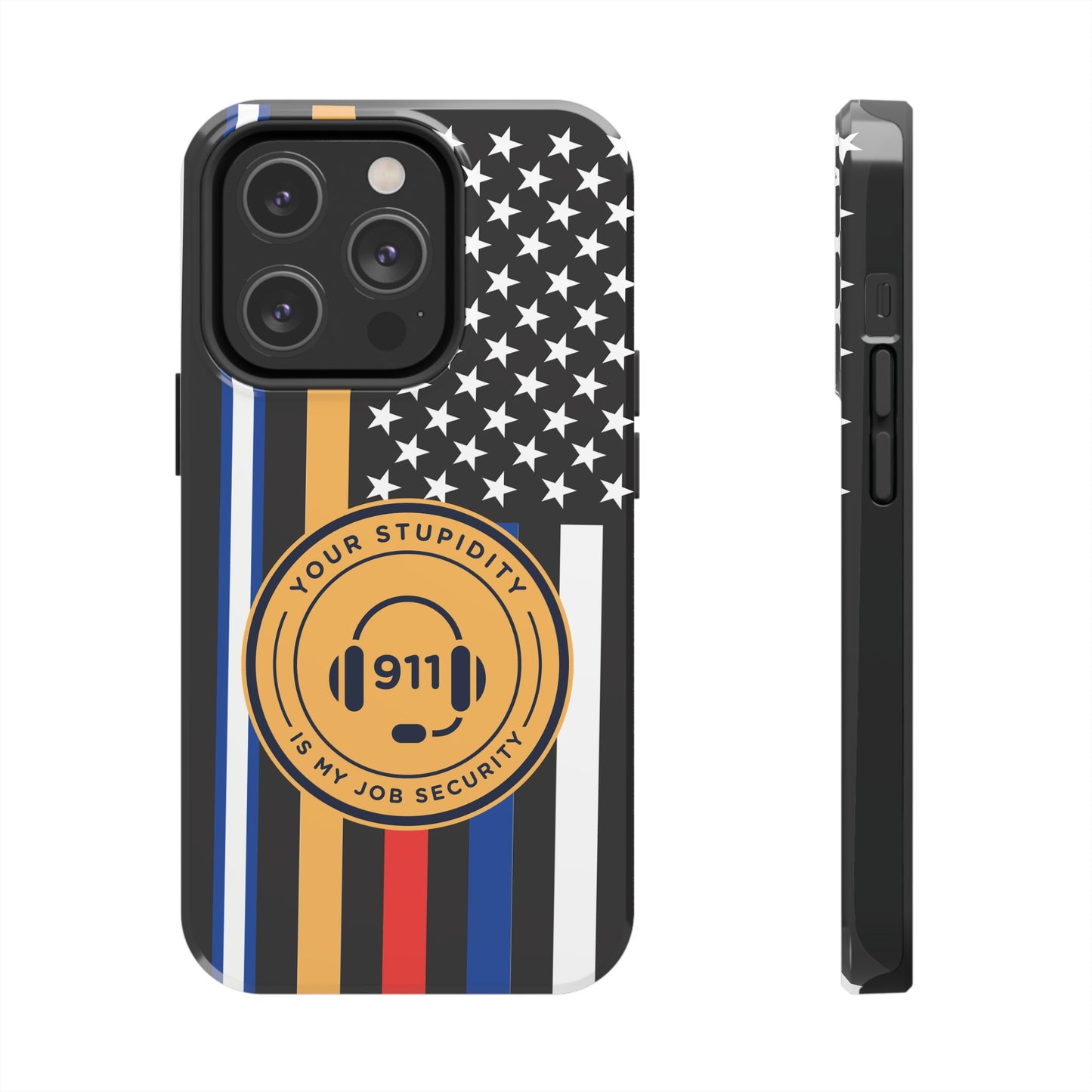 Your Stupidity is My Job Security | Phone Case | 911 Dispatcher