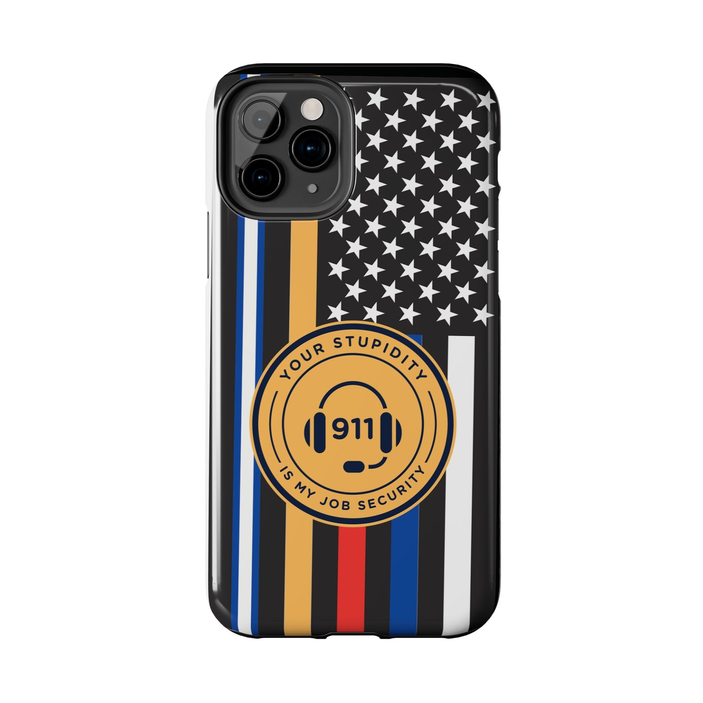 Your Stupidity is My Job Security | Phone Case | 911 Dispatcher