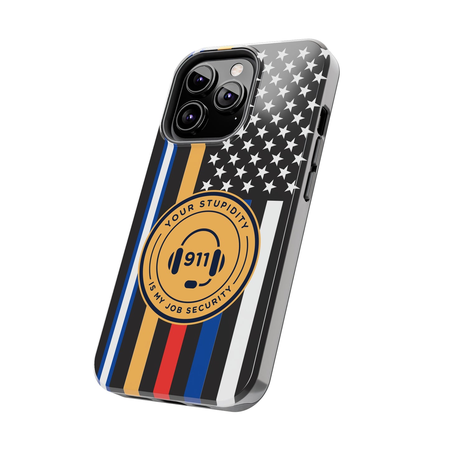 Your Stupidity is My Job Security | Phone Case | 911 Dispatcher