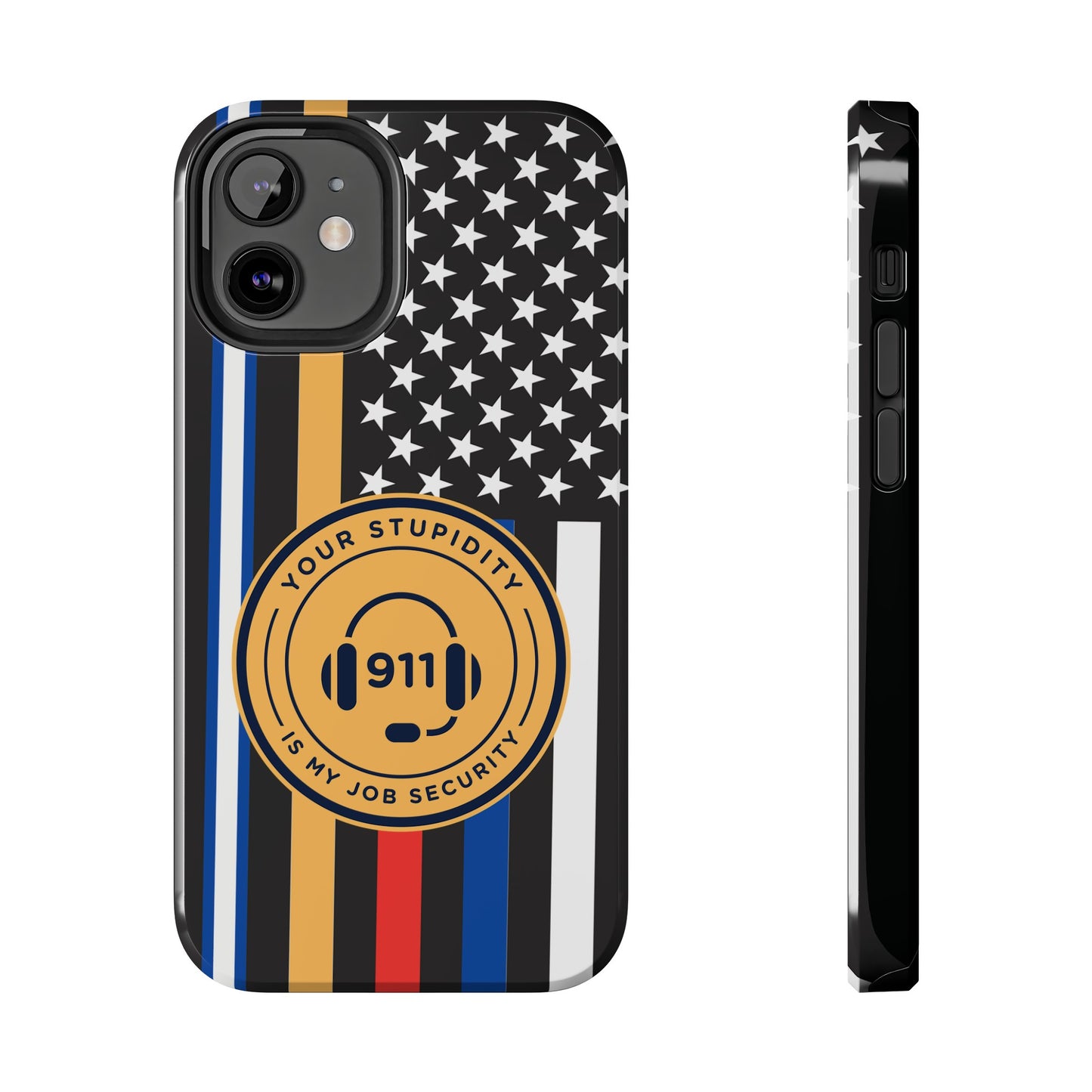 Your Stupidity is My Job Security | Phone Case | 911 Dispatcher