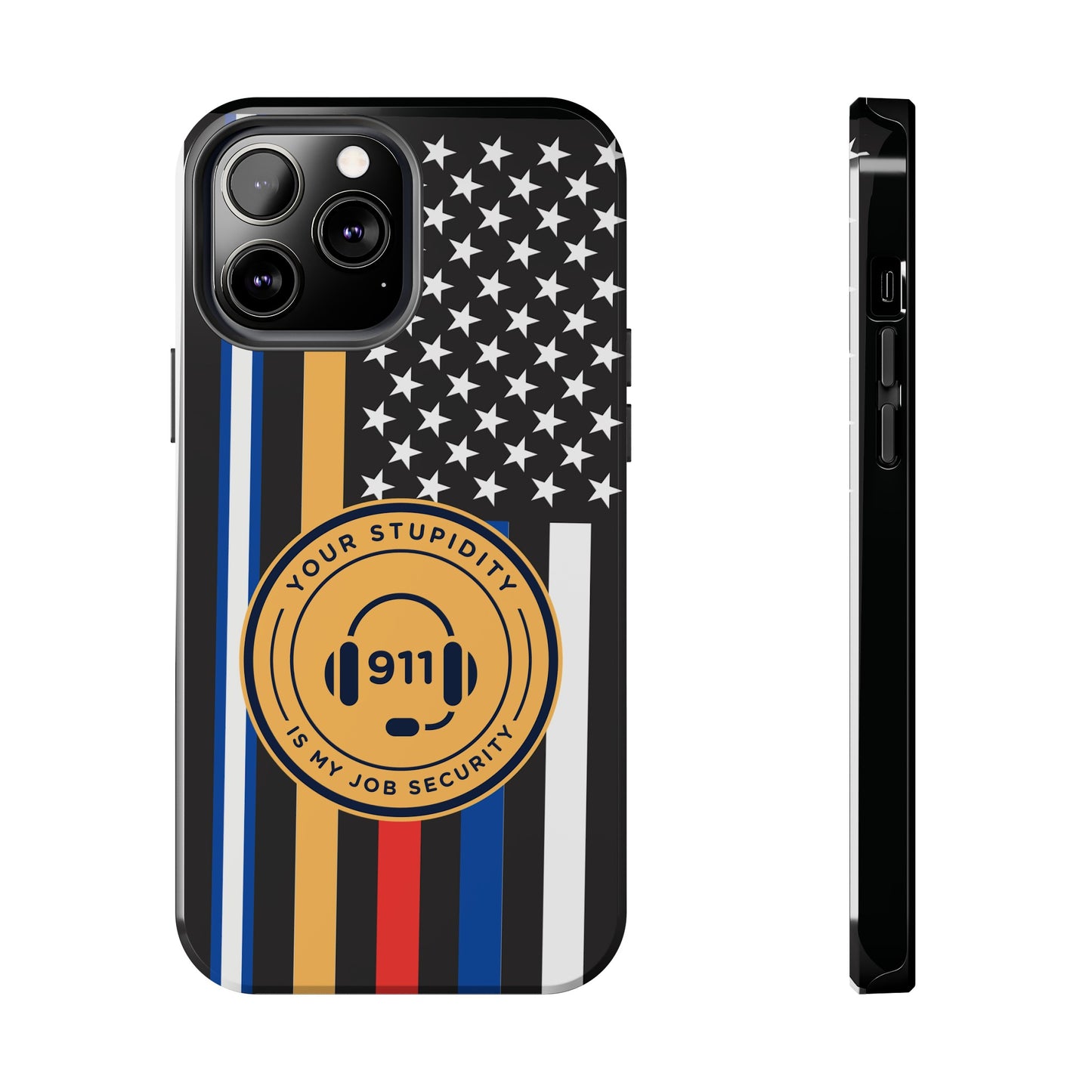 Your Stupidity is My Job Security | Phone Case | 911 Dispatcher