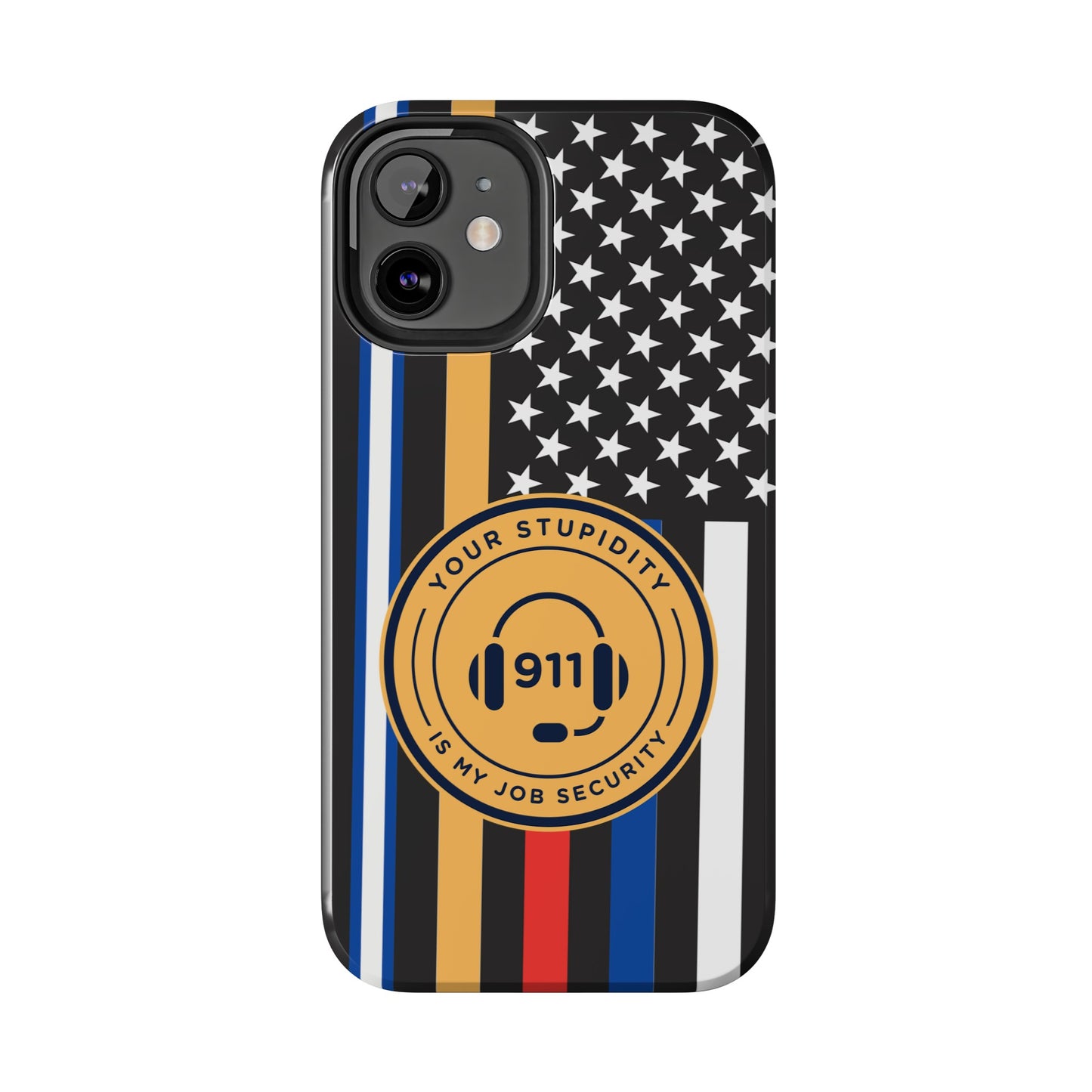 Your Stupidity is My Job Security | Phone Case | 911 Dispatcher