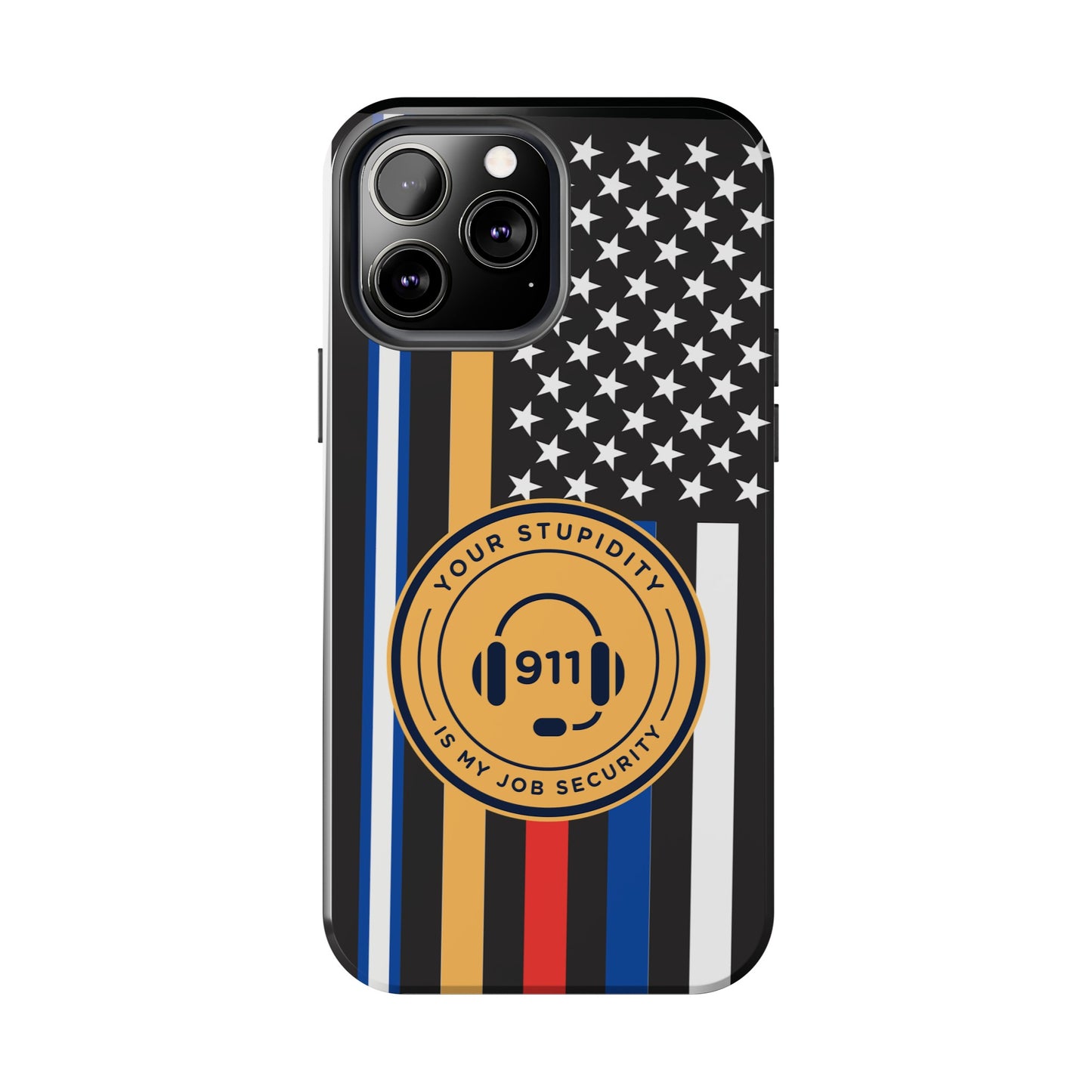 Your Stupidity is My Job Security | Phone Case | 911 Dispatcher