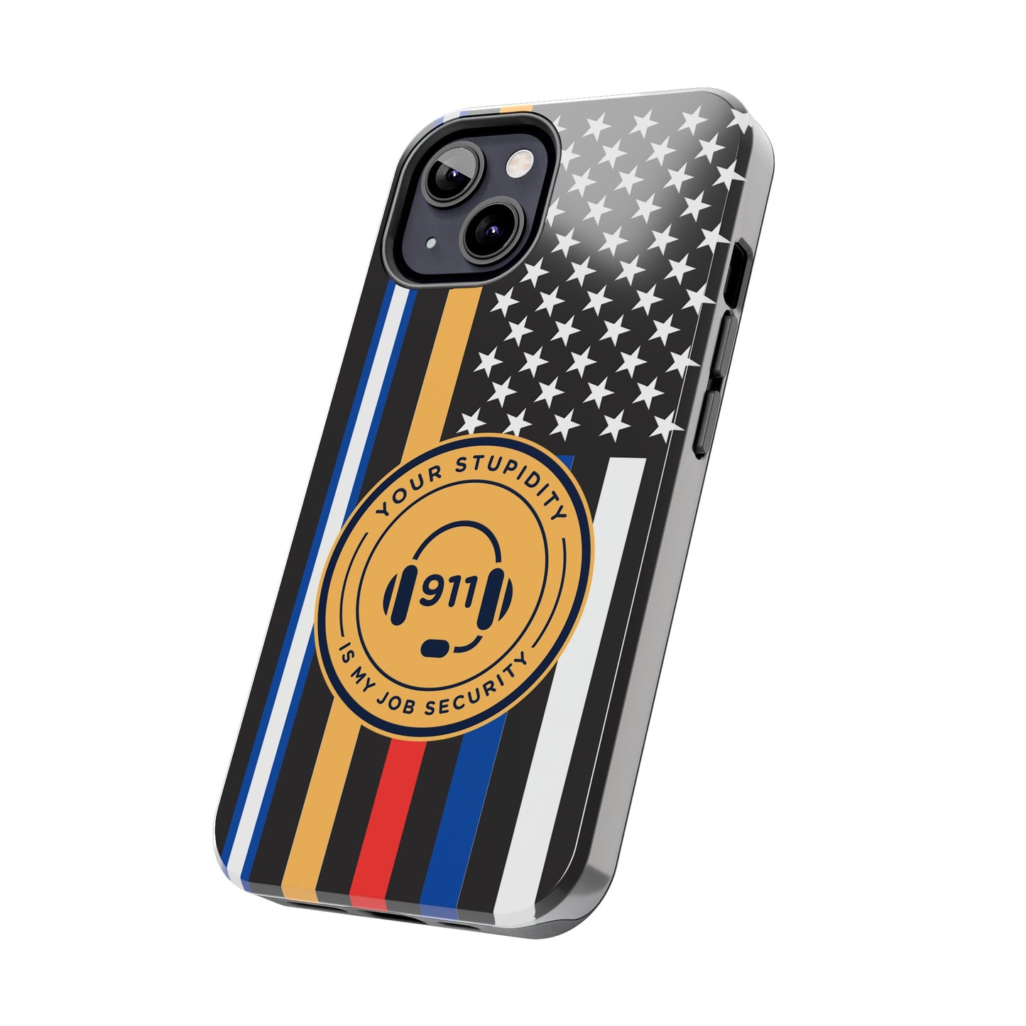 Your Stupidity is My Job Security | Phone Case | 911 Dispatcher