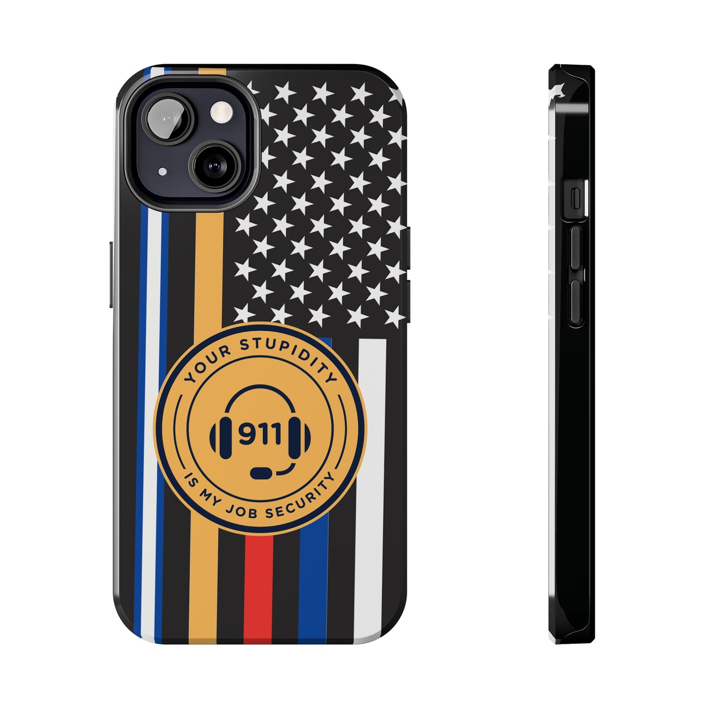 Your Stupidity is My Job Security | Phone Case | 911 Dispatcher
