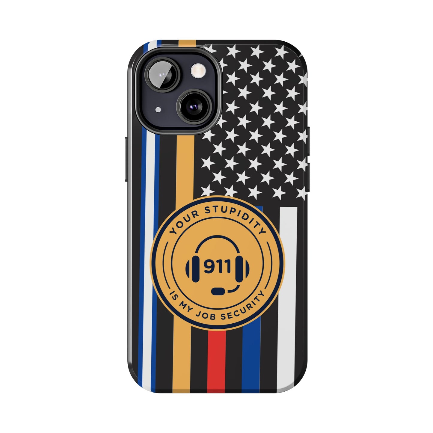 Your Stupidity is My Job Security | Phone Case | 911 Dispatcher