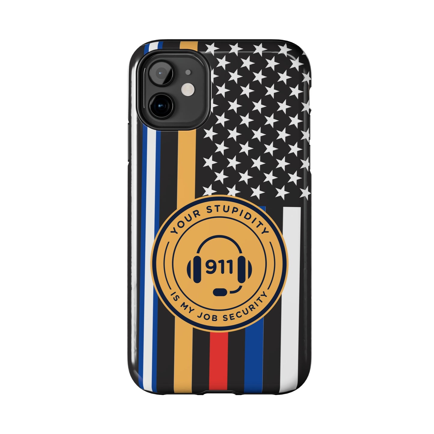 Your Stupidity is My Job Security | Phone Case | 911 Dispatcher