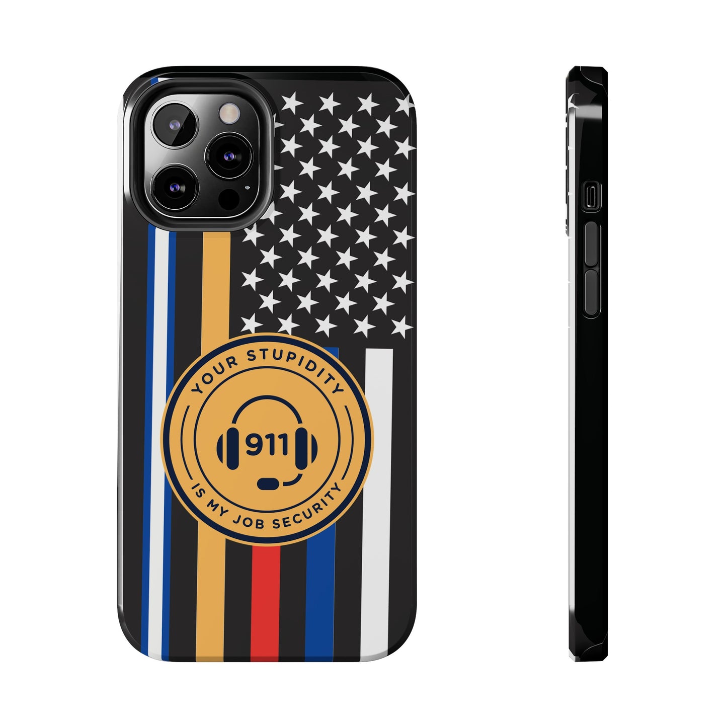 Your Stupidity is My Job Security | Phone Case | 911 Dispatcher