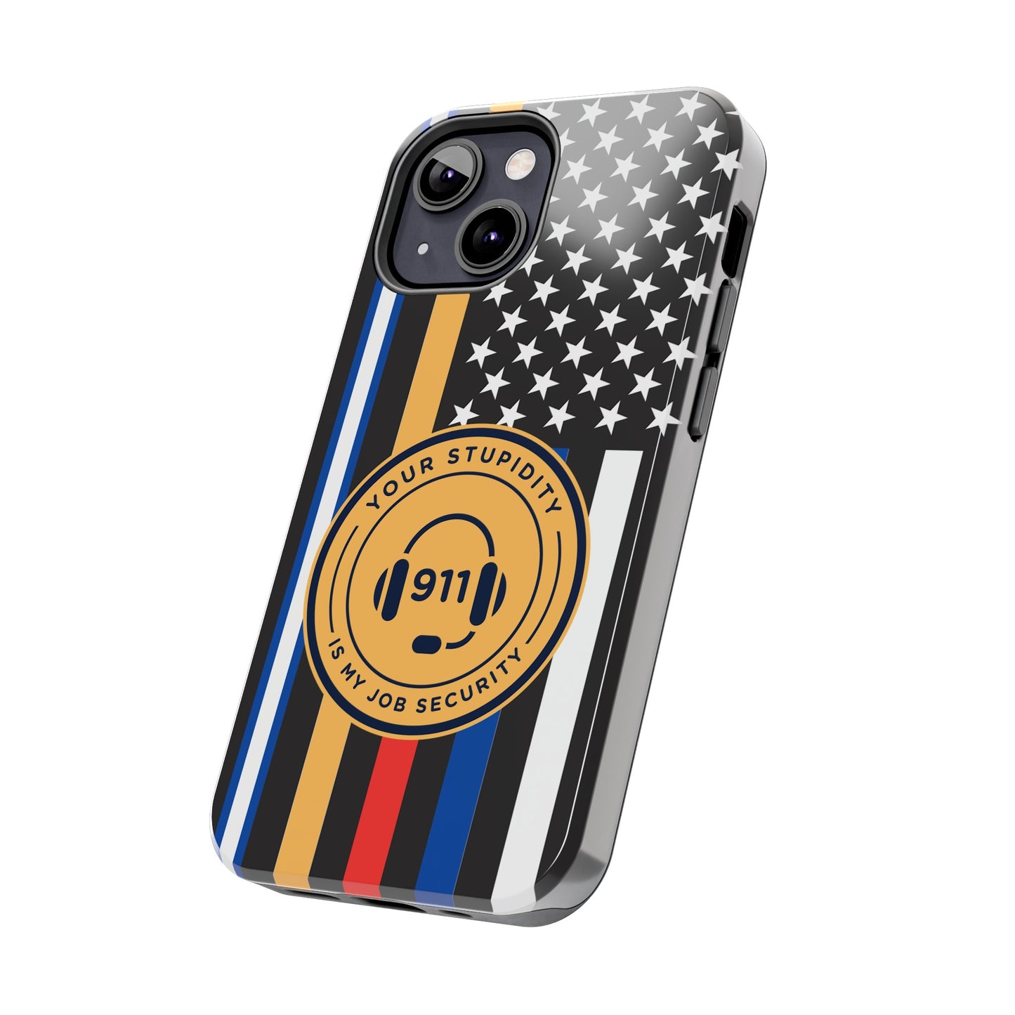 Your Stupidity is My Job Security | Phone Case | 911 Dispatcher