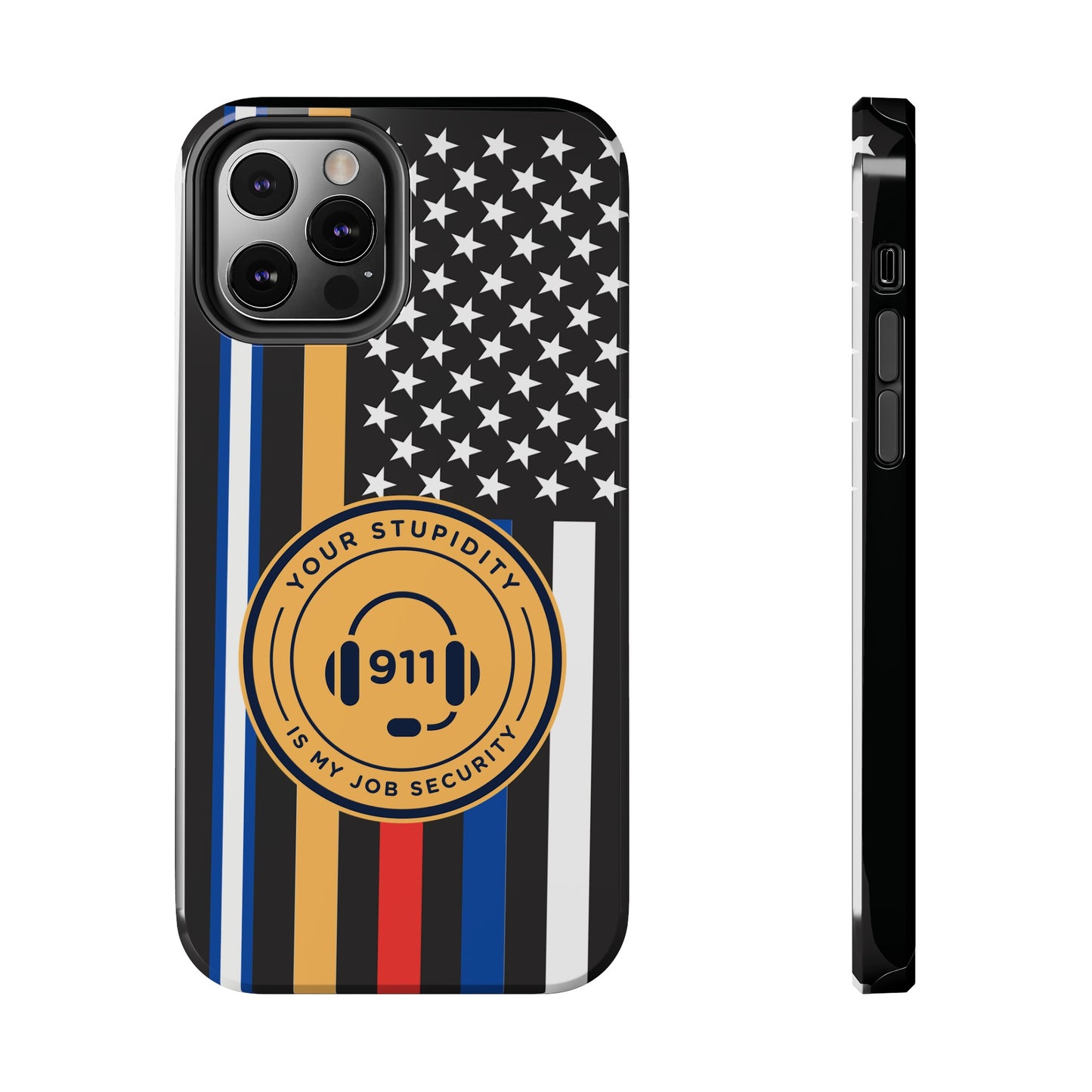 Your Stupidity is My Job Security | Phone Case | 911 Dispatcher