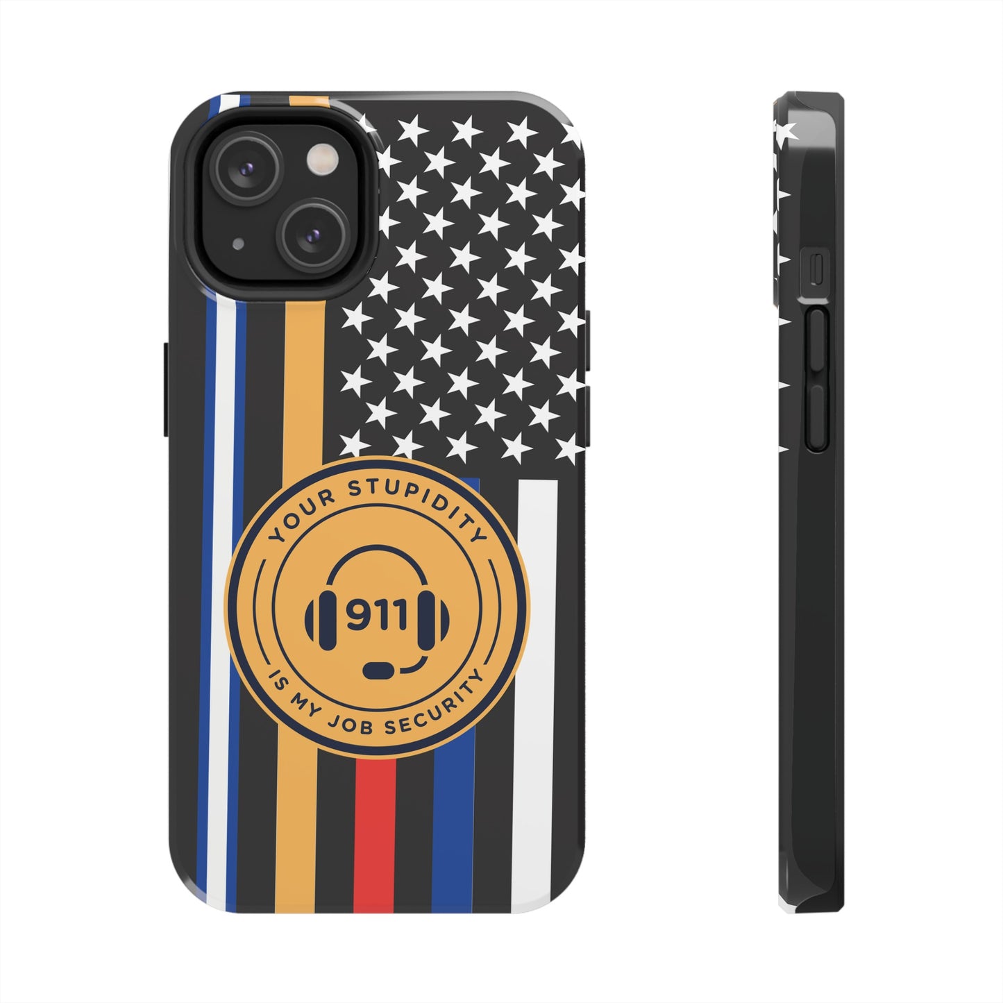 Your Stupidity is My Job Security | Phone Case | 911 Dispatcher