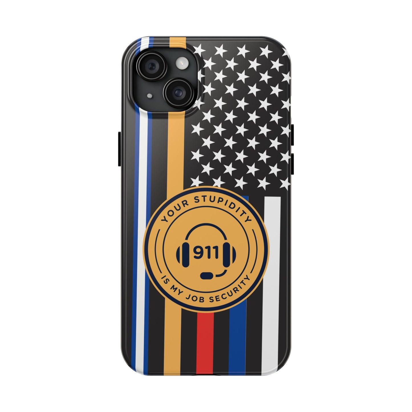 Your Stupidity is My Job Security | Phone Case | 911 Dispatcher