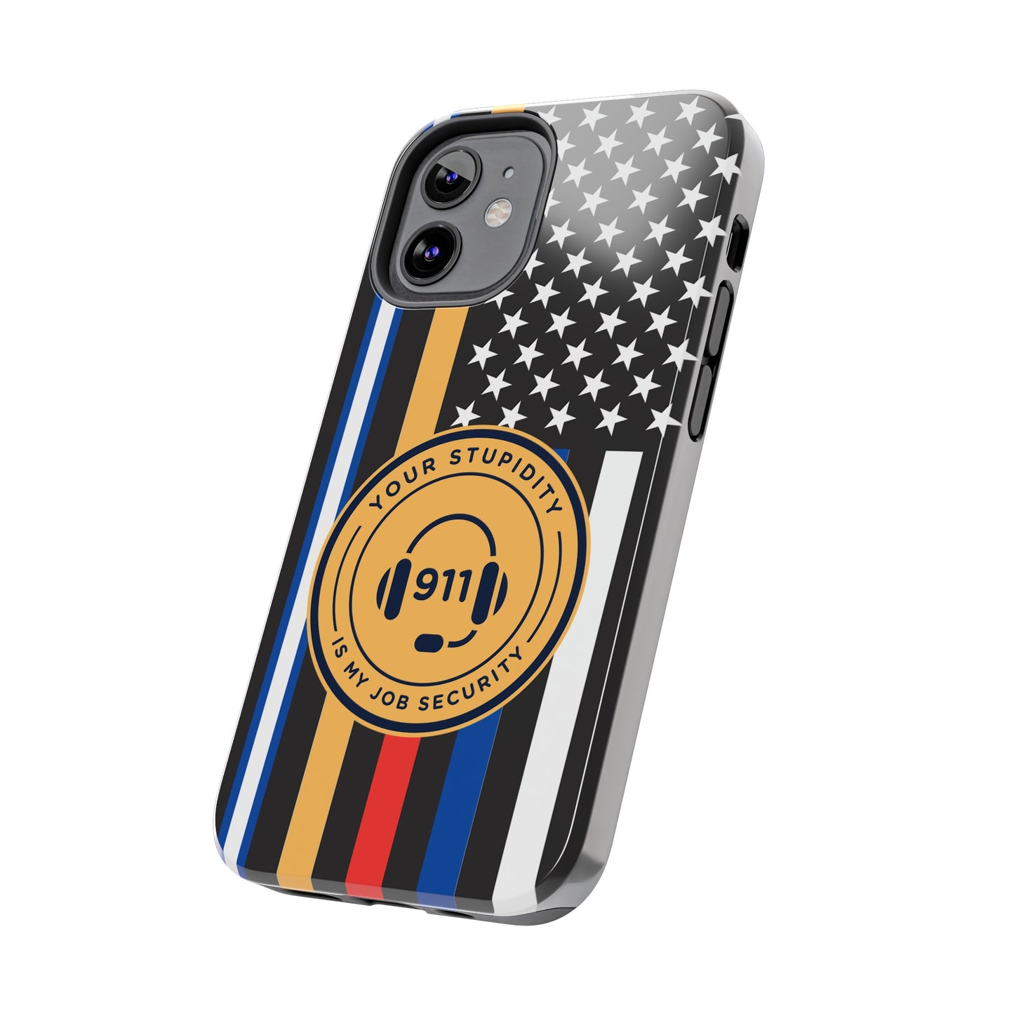 Your Stupidity is My Job Security | Phone Case | 911 Dispatcher