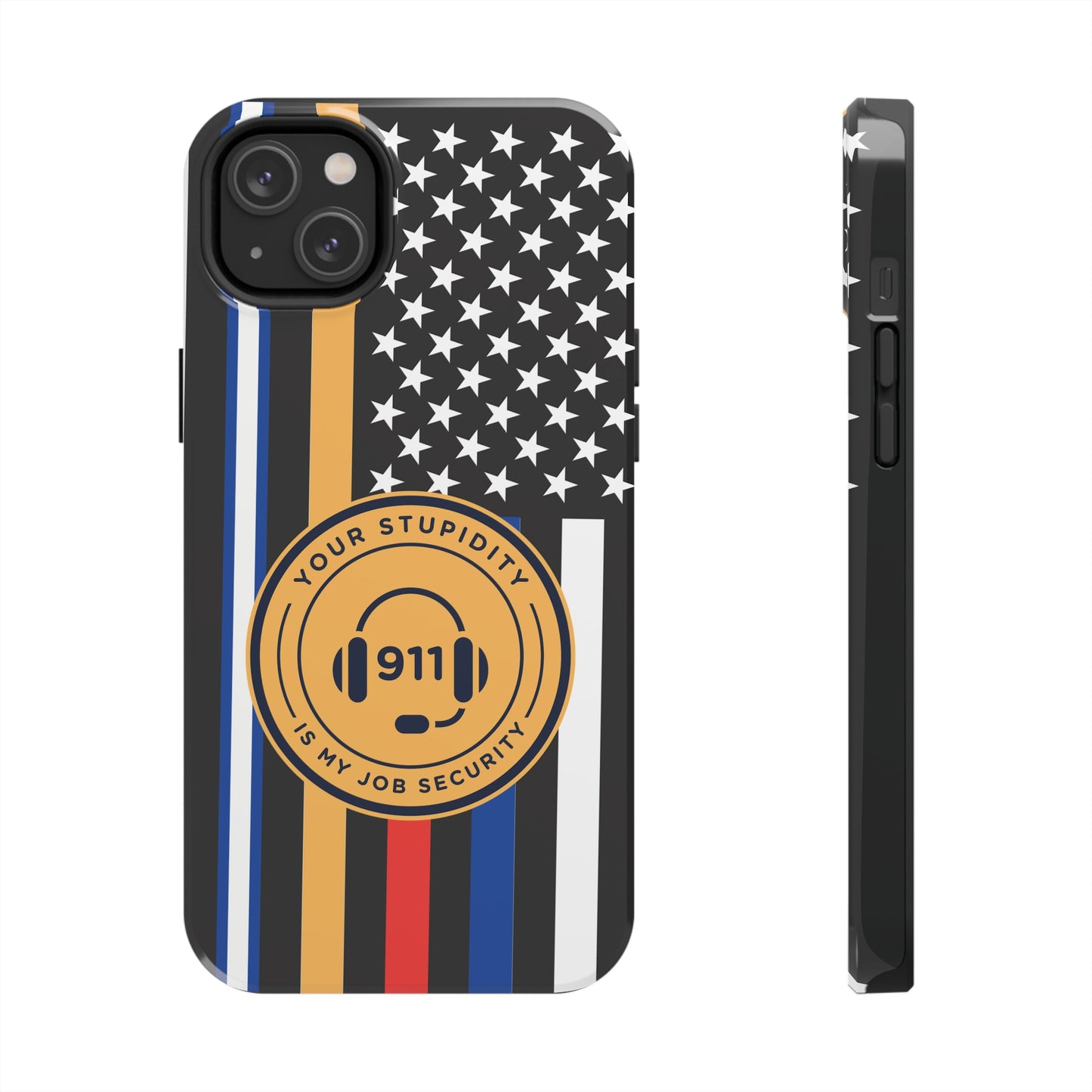 Your Stupidity is My Job Security | Phone Case | 911 Dispatcher