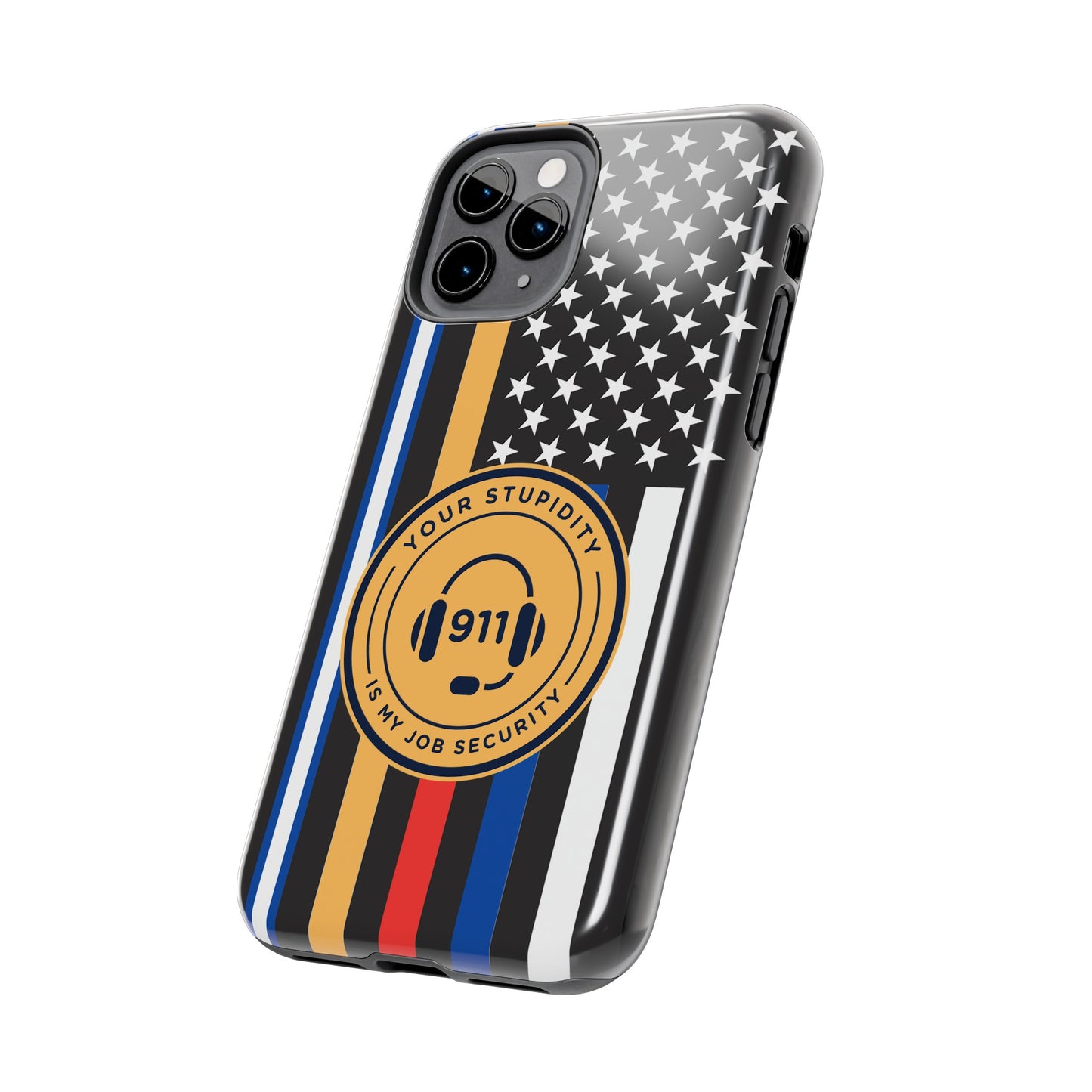 Your Stupidity is My Job Security | Phone Case | 911 Dispatcher