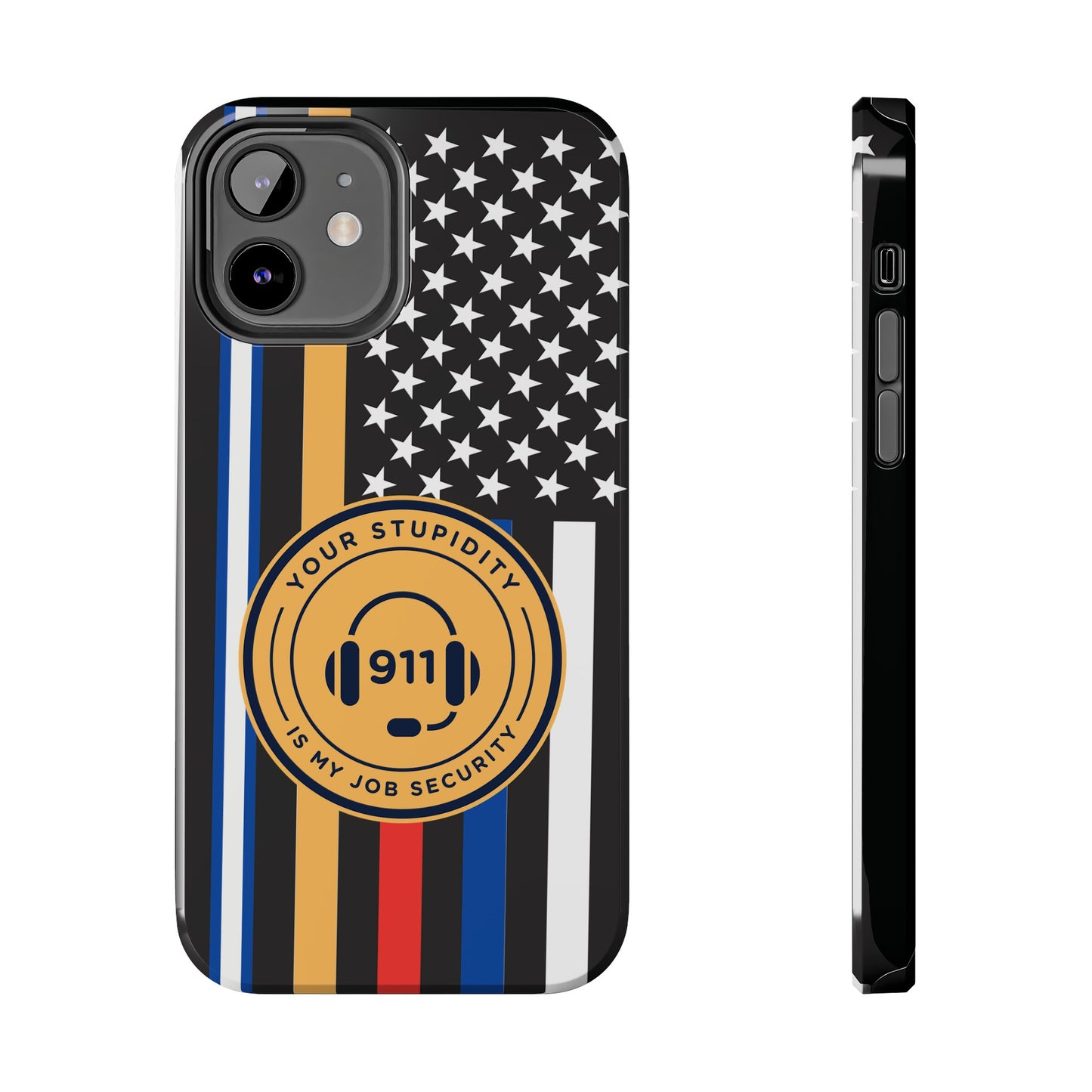 Your Stupidity is My Job Security | Phone Case | 911 Dispatcher