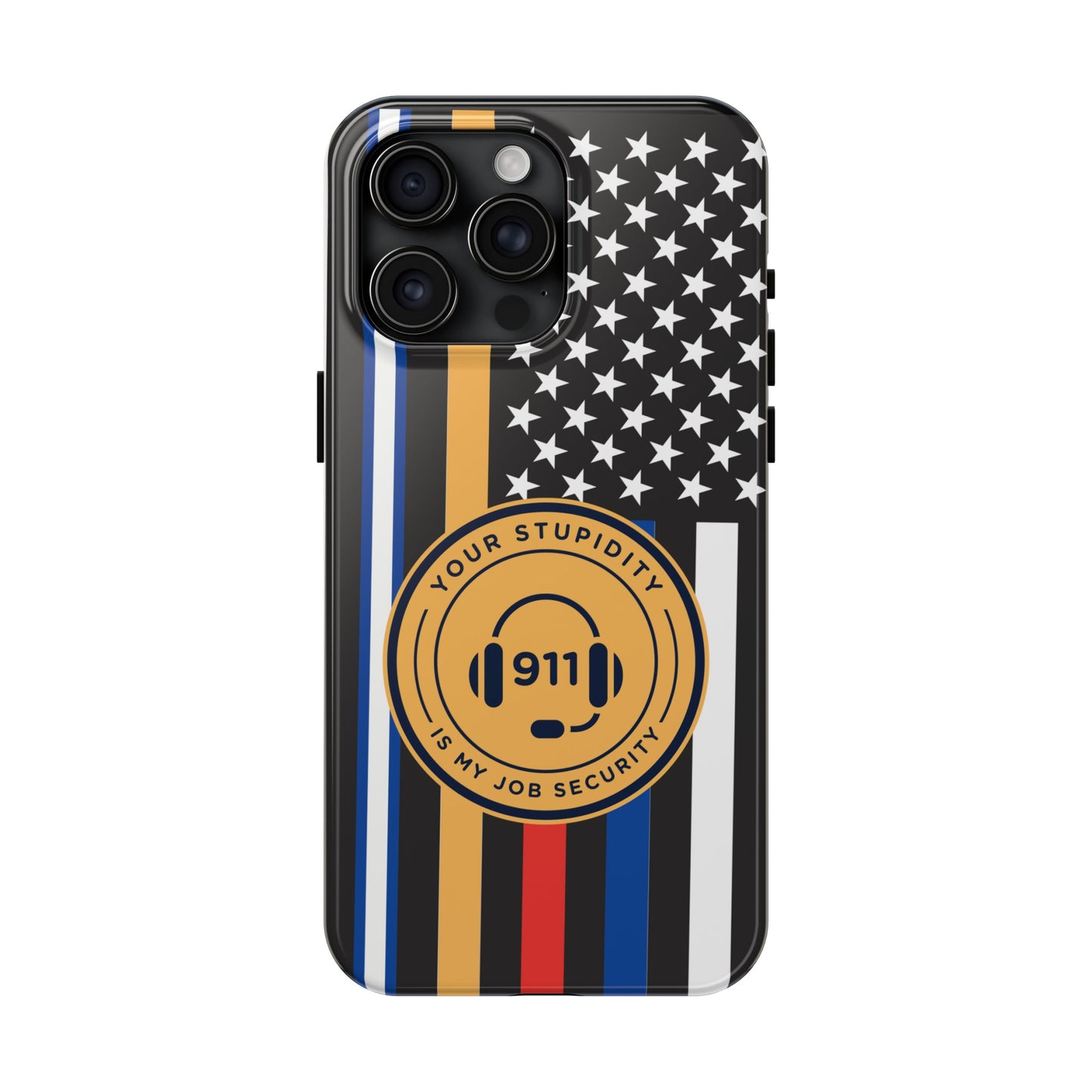 Your Stupidity is My Job Security | Phone Case | 911 Dispatcher