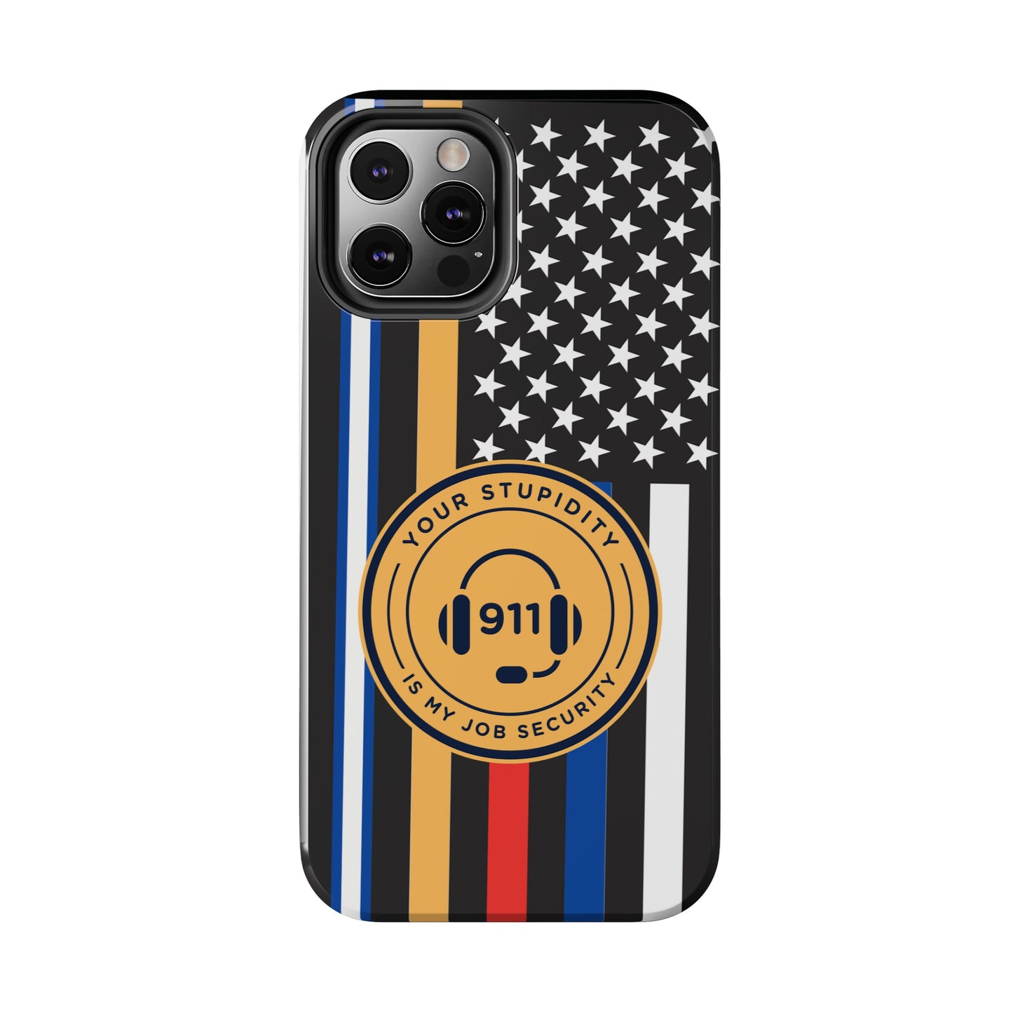 Your Stupidity is My Job Security | Phone Case | 911 Dispatcher