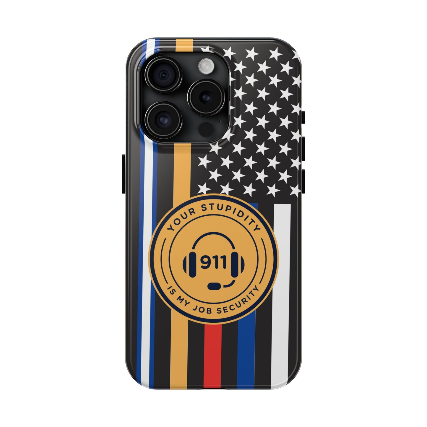 Your Stupidity is My Job Security | Phone Case | 911 Dispatcher