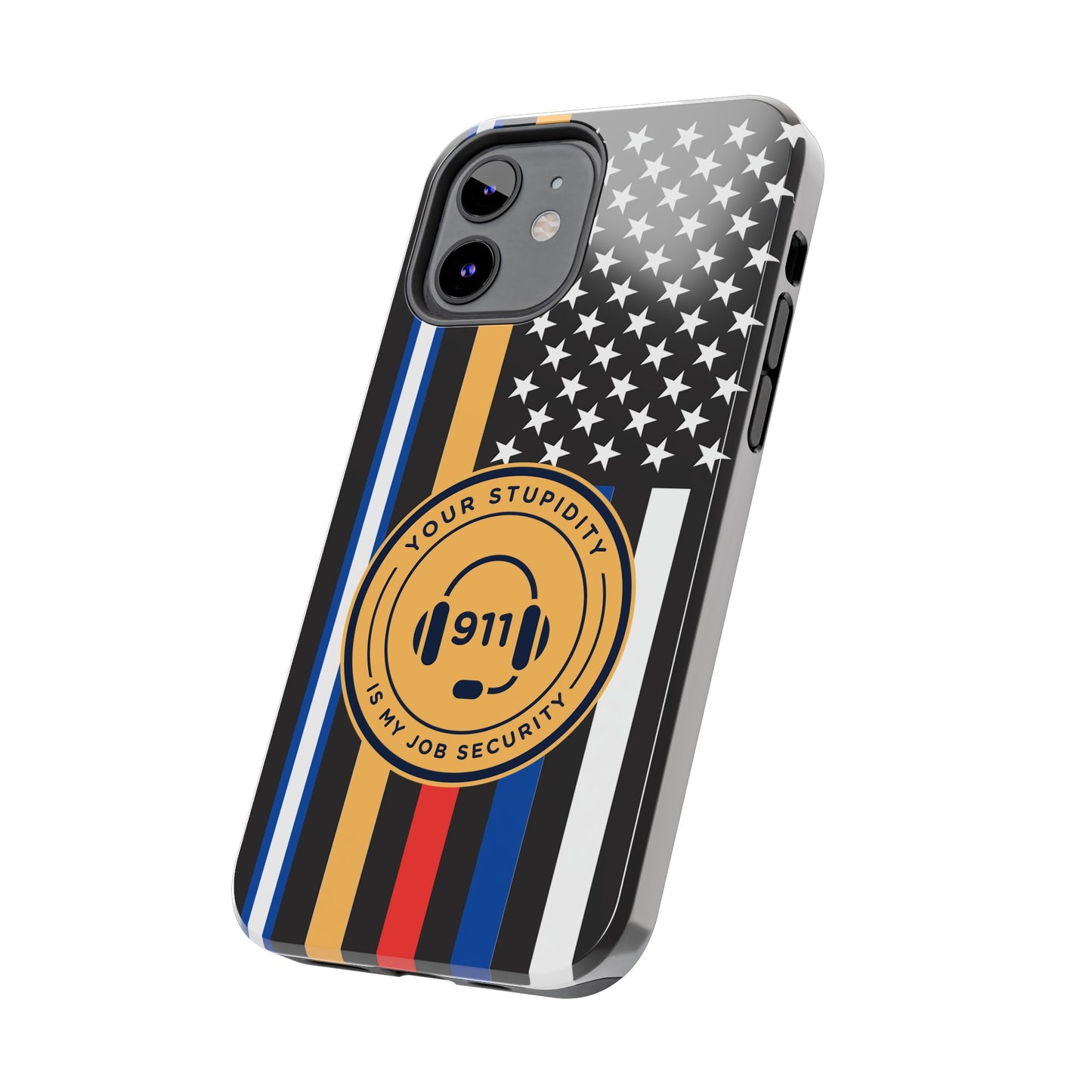 Your Stupidity is My Job Security | Phone Case | 911 Dispatcher