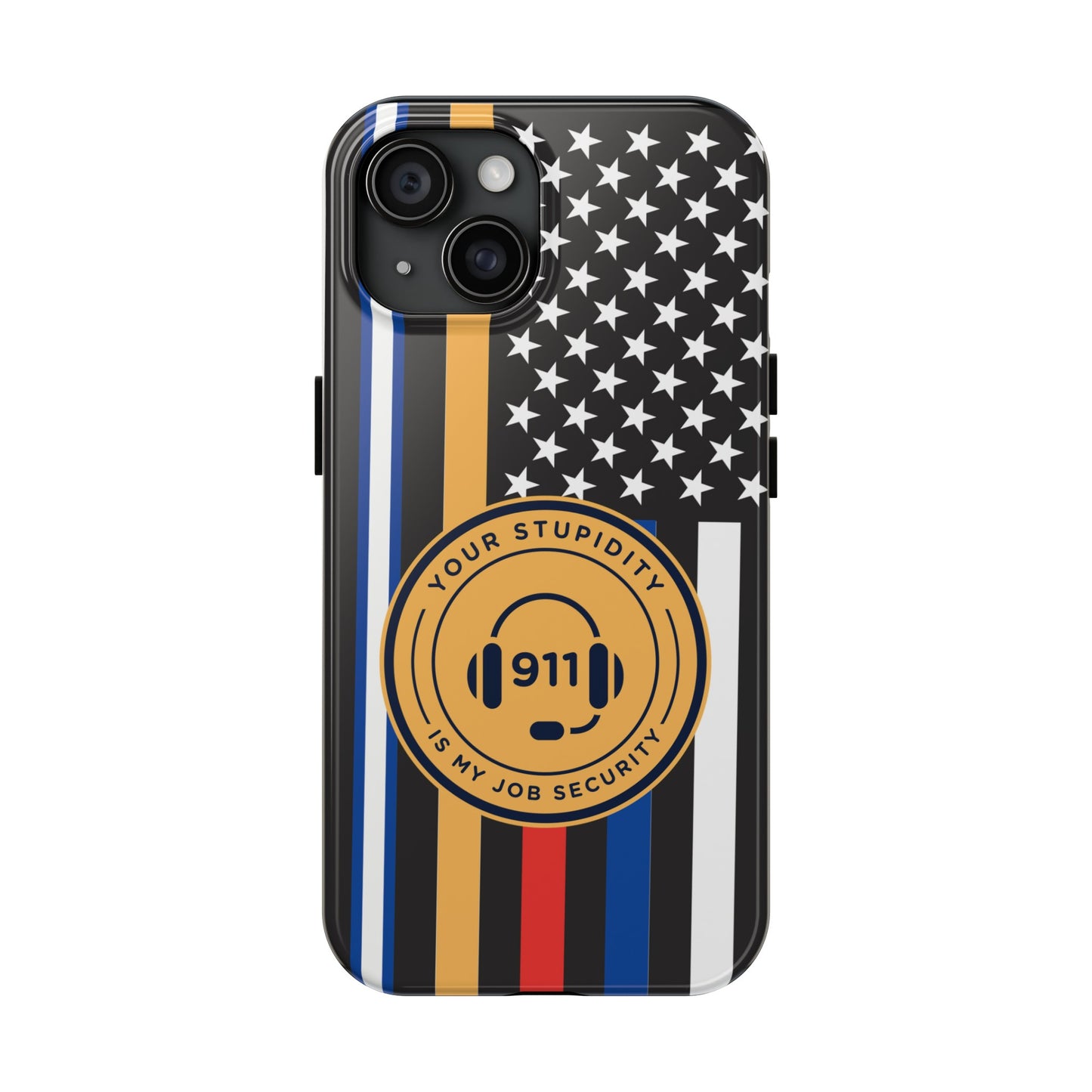 Your Stupidity is My Job Security | Phone Case | 911 Dispatcher
