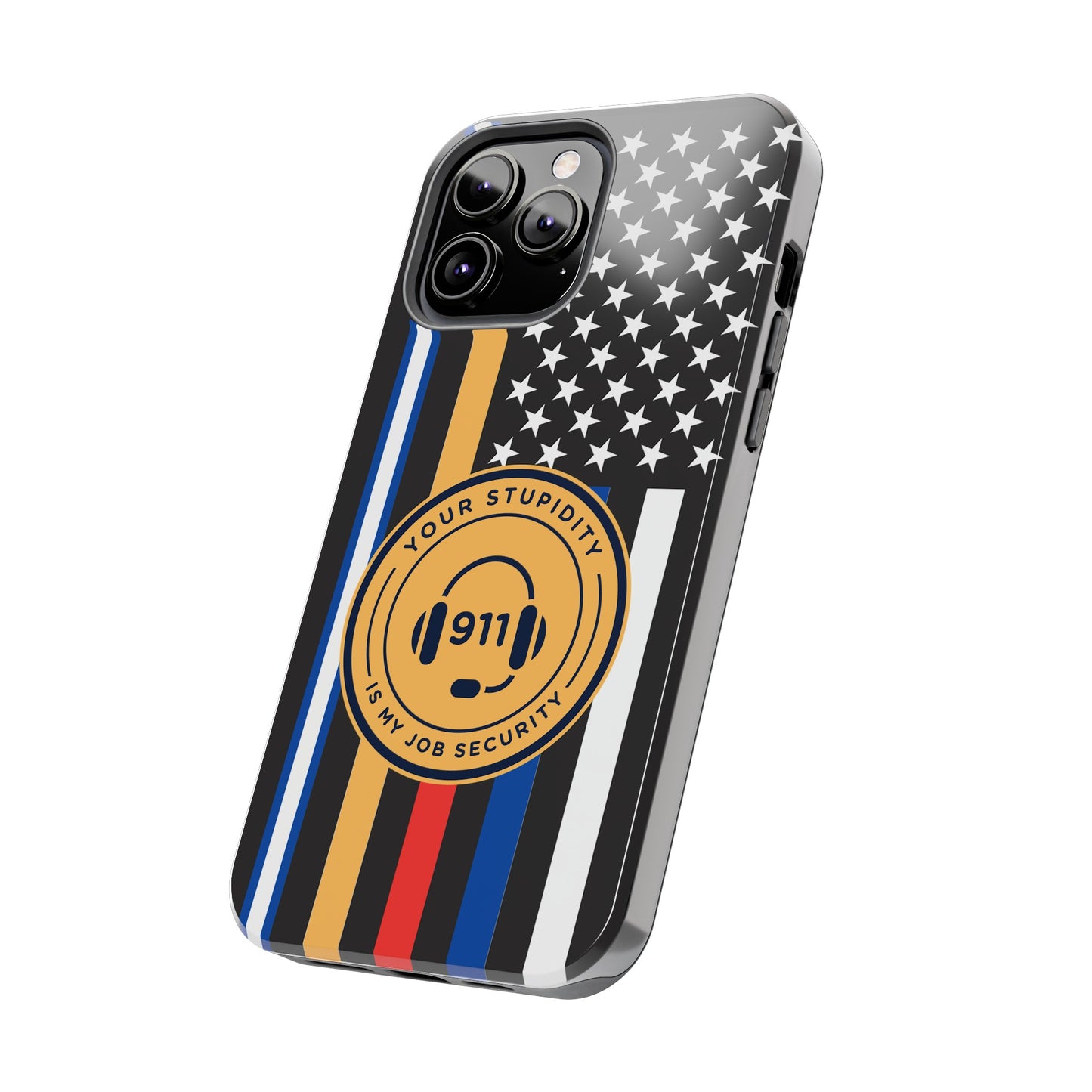 Your Stupidity is My Job Security | Phone Case | 911 Dispatcher