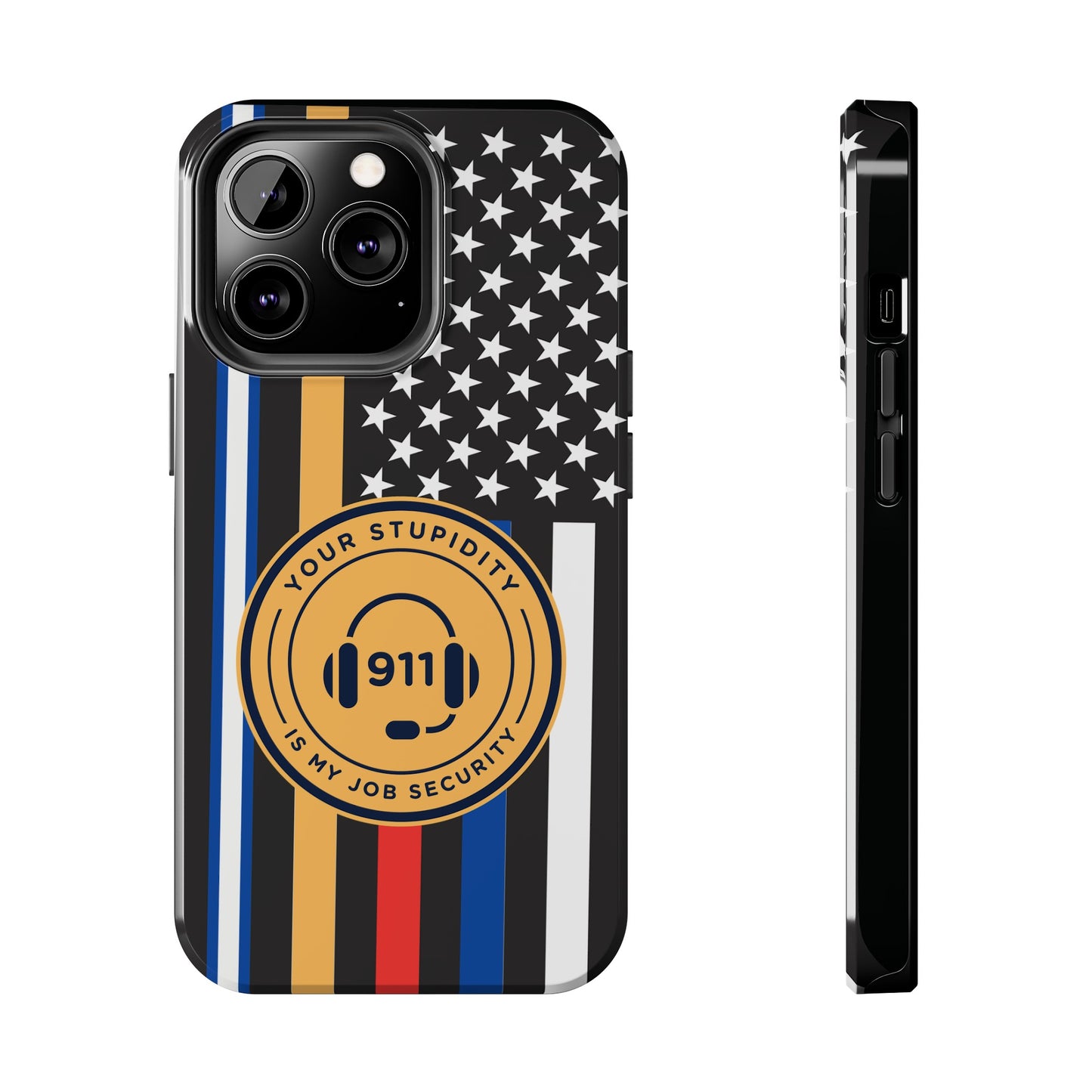 Your Stupidity is My Job Security | Phone Case | 911 Dispatcher
