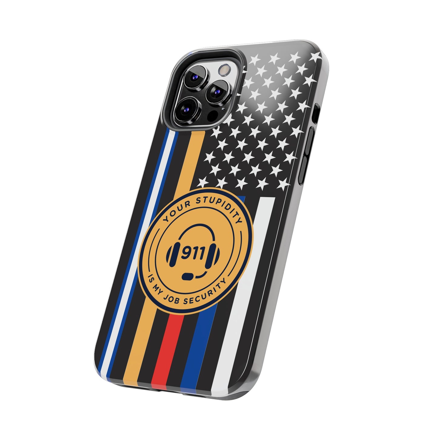 Your Stupidity is My Job Security | Phone Case | 911 Dispatcher