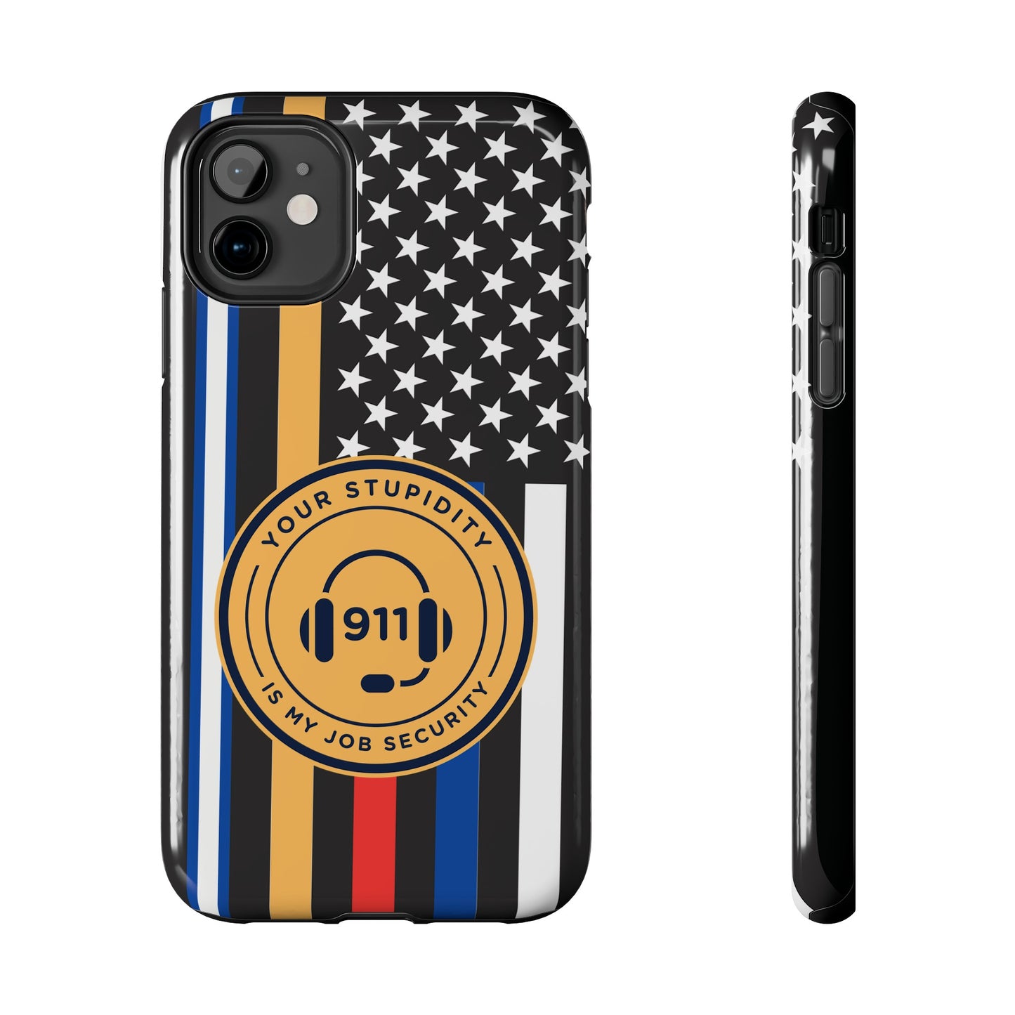 Your Stupidity is My Job Security | Phone Case | 911 Dispatcher