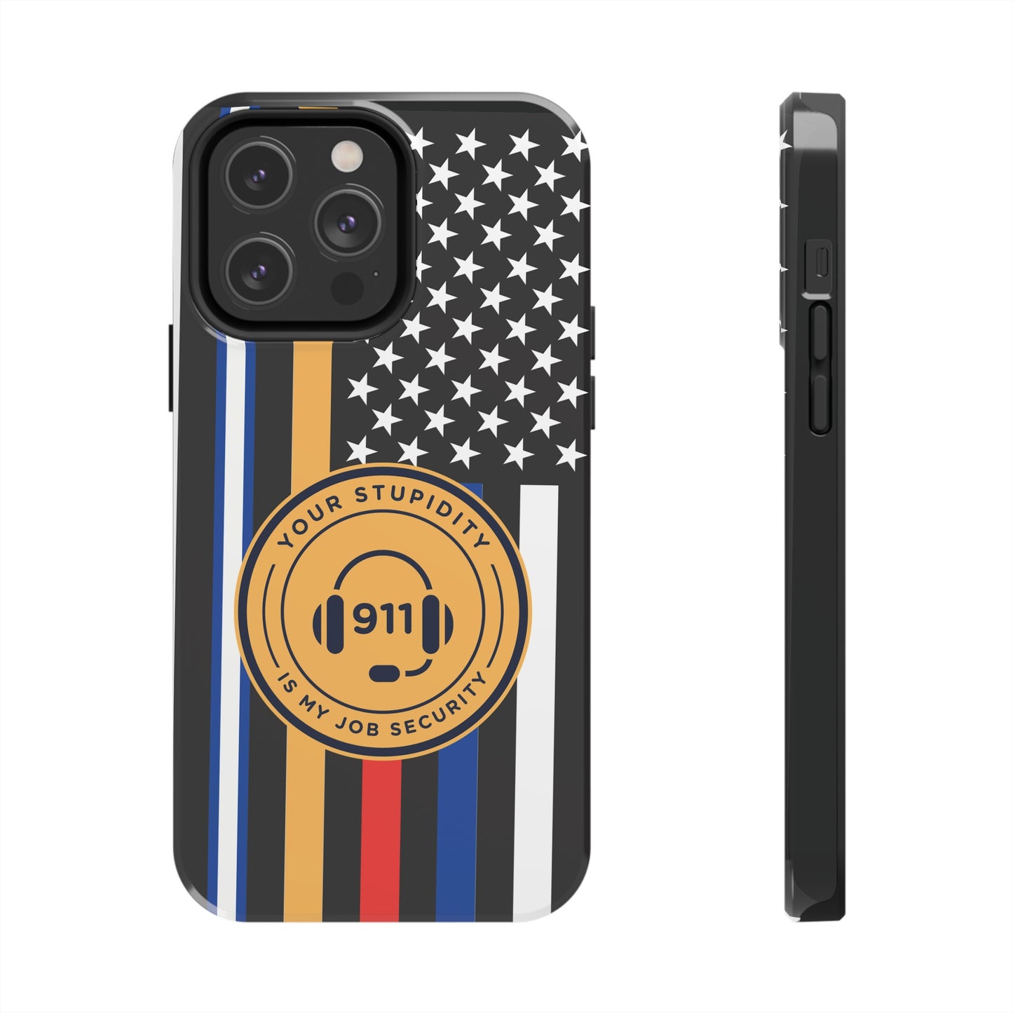Your Stupidity is My Job Security | Phone Case | 911 Dispatcher